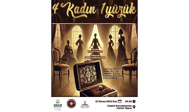 “4 Kadın 1 Yüzük” Tiyatro Oyunu Kervansaray’da Sahnelenecek