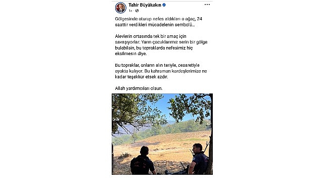 Başkan Büyükakın’dan yangın kahramanlarına moral paylaşımı