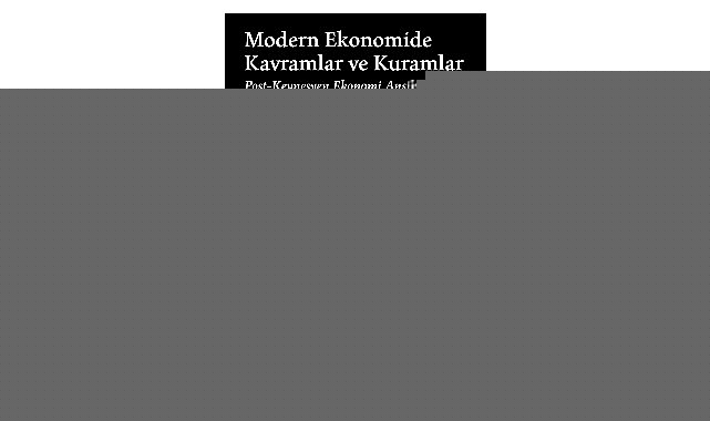 Ekonomi literatürüne arşivlik bir çalışma: “Modern Ekonomide Kavramlar ve Kuramlar”